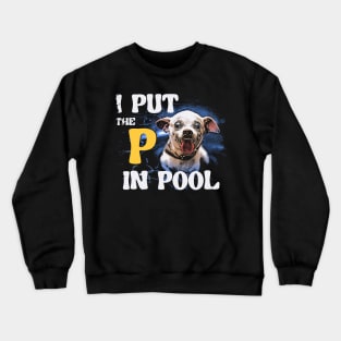 I Put The P In Pool Crewneck Sweatshirt